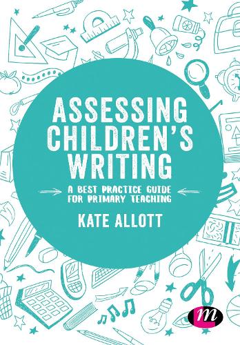[object Object] «Assessing Children′s Writing: A best practice guide for primary teaching», автор Кейт Аллотт - фото №1