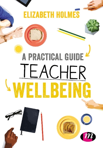 [object Object] «A Practical Guide to Teacher Wellbeing», автор Елізабет Холмс - фото №1
