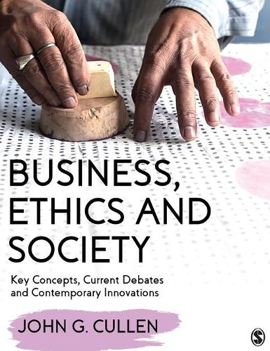Бумажная книга «Business, Ethics and Society: Key Concepts, Current Debates and Contemporary Innovations», автор Джон Г. Каллен - фото №1