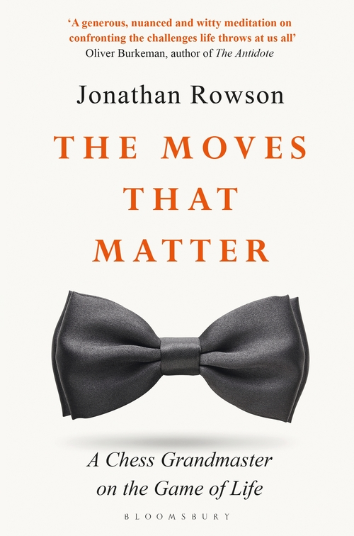Бумажная книга «The Moves that Matter. A Chess Grandmaster on the Game of Life», автор Джонатан Роусон - фото №1