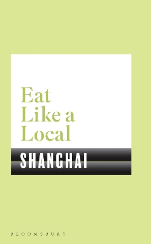 Бумажная книга «Eat Like a Local SHANGHAI», автор Bloomsbury - фото №1