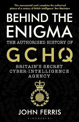 Бумажная книга «Behind the Enigma: The Authorised History of GCHQ, Britain’s Secret Cyber-Intelligence Agency», автор Джон Феррис - фото №1