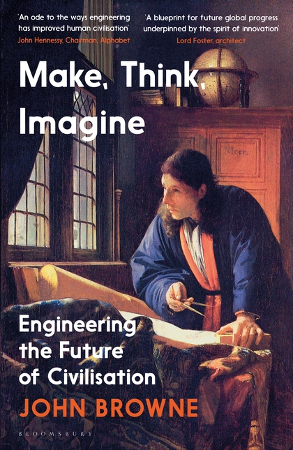 Паперова книга «Make, Think, Imagine: Engineering the Future of Civilisation», автор Джон Браун - фото №1