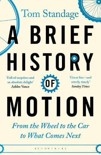 Паперова книга «A Brief History of Motion: From the Wheel to the Car to What Comes Next», автор Том Стендейдж - фото №1