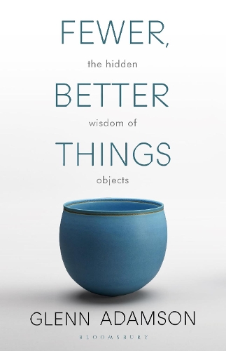 Бумажная книга «Fewer, Better Things: The Hidden Wisdom of Objects», автор Гленн Адамсон - фото №1