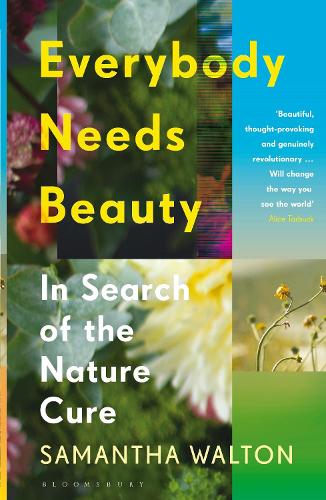 Бумажная книга «Everybody Needs Beauty: In Search of the Nature Cure», автор Саманта Уолтон - фото №1