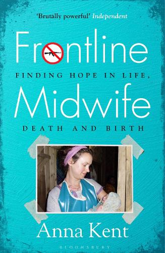 Паперова книга «Frontline Midwife: Finding hope in life, death and birth», автор Анна Кент - фото №1
