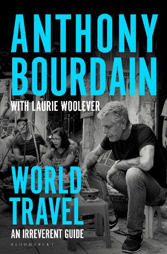 Паперова книга «World Travel: An Irreverent Guide», авторів Ентоні Бурден, Лорі Вулевер - фото №1