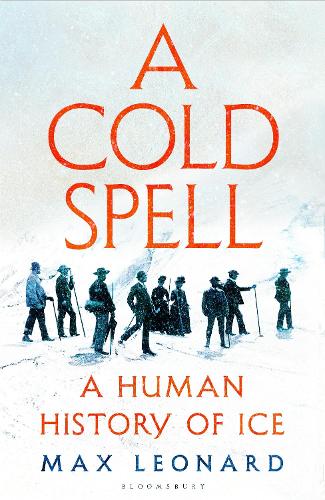 Бумажная книга «A Cold Spell: A Human History of Ice», автор Макс Леонард - фото №1