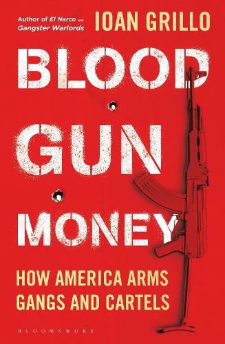 Бумажная книга «Blood Gun Money: How America Arms Gangs and Cartels», автор Йоан Грилло - фото №1
