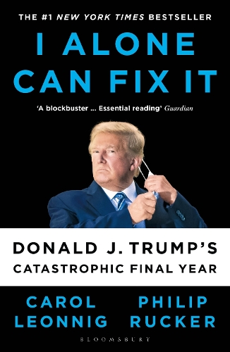 Бумажная книга «I Alone Can Fix It: Donald J. Trump's Catastrophic Final Year», авторов Кэрол Д. Леонниг, Филип Ракер - фото №1