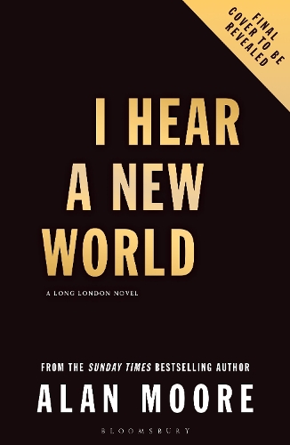 Бумажная книга «I Hear A New World: The Brand New Fantastical Historical Novel from Icon Alan Moore», автор Алан Мур - фото №1