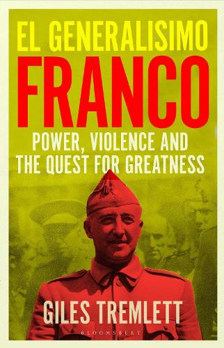 Бумажная книга «El Generalísimo: Franco: Power, Violence and the Quest for Greatness», автор Джайлз Тремлетт - фото №1