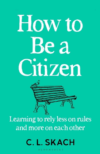 [object Object] «How to Be a Citizen: Learning to Rely Less on Rules and More on Each Other» - фото №1