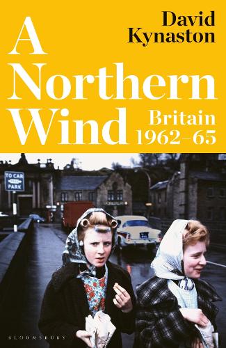 Бумажная книга «A Northern Wind: Britain 1962-65», автор Дэвид Кайнастон - фото №1
