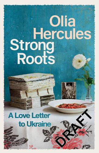 Паперова книга «Strong Roots: A Ukrainian Family Story of War, Exile and Hope», автор Оліа Геркулес - фото №1