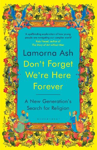 Бумажная книга «Don't Forget We're Here Forever: A New Generation's Search for Religion», автор Ламорна Эш - фото №1