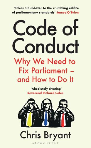 Паперова книга «Code of Conduct: Why We Need to Fix Parliament – and How to Do It», автор Кріс Браянт - фото №1