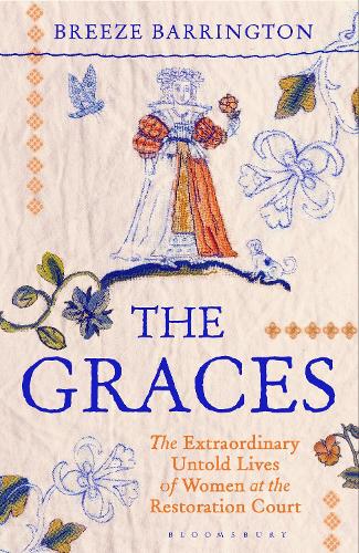 Бумажная книга «The Graces: The Untold Lives of Women at the Restoration Court», автор Бриз Баррингтон - фото №1