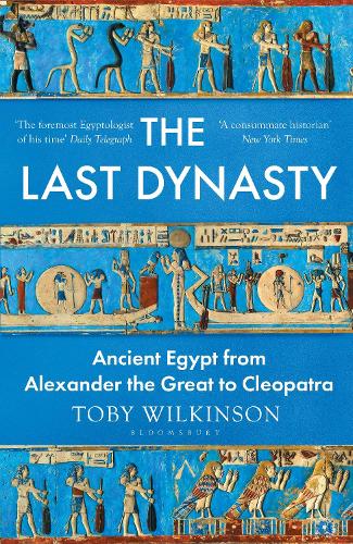Бумажная книга «The Last Dynasty: Ancient Egypt from Alexander the Great to Cleopatra», автор Тоби Уилкинсон - фото №1