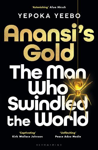 Бумажная книга «Anansi's Gold: The man who swindled the world. WINNER OF THE JHALAK PRIZE 2024.», автор Йепока Йибо - фото №1