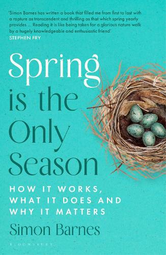 Бумажная книга «Spring is the Only Season: How it Works, What it Does and Why it Matters», автор Саймон Барнс - фото №1