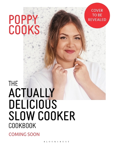 [object Object] «Poppy Cooks: The Actually Delicious Slow Cooker Cookbook: Step up your slow cooking with 90 effortless, flavour-packed recipes», автор Поппі О'Тул - фото №1