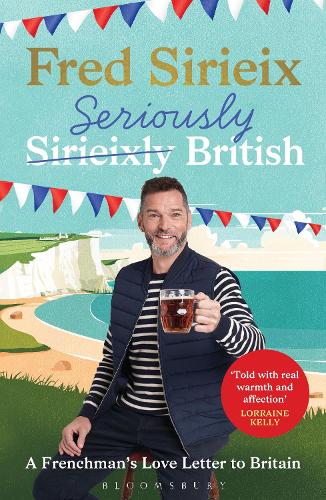 Паперова книга «Seriously British: A Frenchman’s Adventures in Britain», автор Фред Сіріє - фото №1