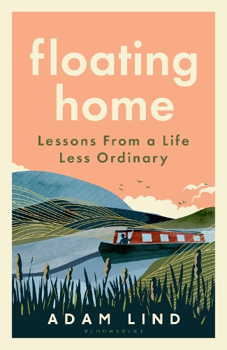 Бумажная книга «Floating Home: Lessons from a life less ordinary by the internet’s favourite narrowboat dweller», автор Адам Линд - фото №1