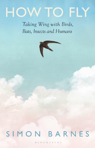 Бумажная книга «How to Fly: Taking Wing with Birds, Bats, Insects and Humans», автор Саймон Барнс - фото №1