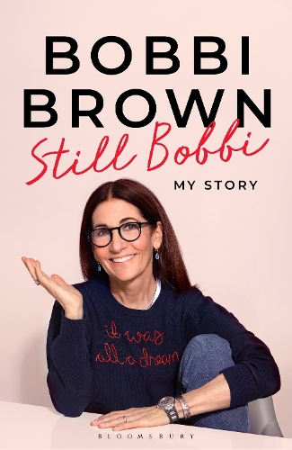 Бумажная книга «Still Bobbi: Stories of authenticity, resilience and reinvention from the iconic entrepreneur», автор Бобби Браун - фото №1