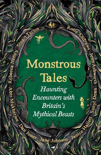 Бумажная книга «Monstrous Tales: Haunting encounters with Britain's mythical beasts», авторов Абир Мукерджи, Дэн Джонс, Джейн Джонсон, Дженис Халлетт, Дженн Эшворт, Ребекка Нетли, Рози Эндрюс, Стюарт Тертон, Суньи Дин - фото №1