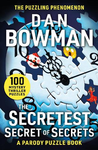 Бумажная книга «The Secretest Secret of Secrets: 100 Mystery Thriller Puzzles (A Parody)», автор Дэн Боуман - фото №1