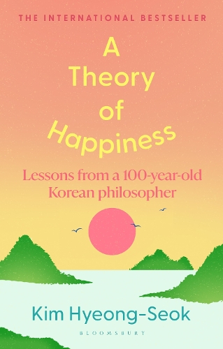Бумажная книга «A Theory of Happiness: Lessons from a 100 year old Korean Philosopher THE INTERNATIONAL BESTSELLER», автор Хён-Сок Ким - фото №1