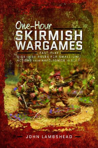 Бумажная книга «One-hour Skirmish Wargames: Fast-play Dice-less Rules for Small-unit Actions from Napoleonics to Sci-Fi», автор Джон Лэмбсхед - фото №1