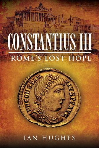 Паперова книга «Constantius III: Rome's Lost Hope», автор Ян Хьюз - фото №1