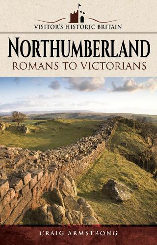 Паперова книга «Visitors' Historic Britain: Northumberland: Romans to Victorians», автор Крейг Армстронг - фото №1