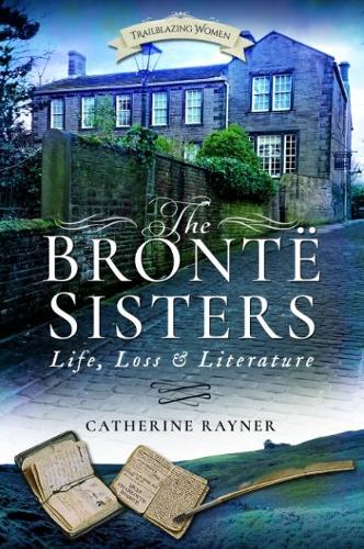 Бумажная книга «The Bronte Sisters: Life, Loss and Literature», автор Кэтрин Райнер - фото №1