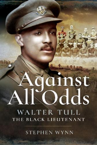 Бумажная книга «Against All Odds: Walter Tull the Black Lieutenant», автор Стивен Уинн - фото №1