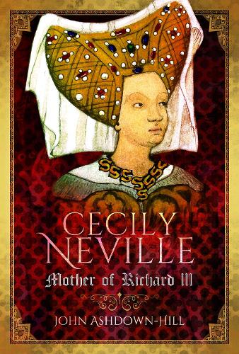 Бумажная книга «Cecily Neville: Mother of Richard III», автор Джон Эшдаун-Хилл - фото №1