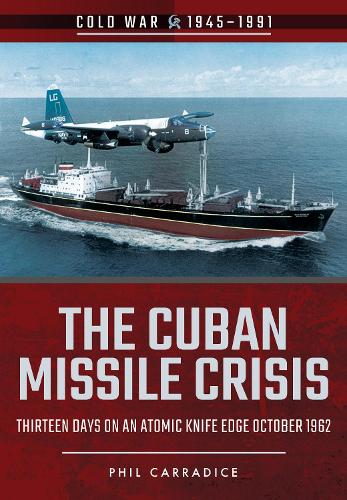 Паперова книга «The Cuban Missile Crisis: Thirteen Days on an Atomic Knife Edge, October 1962», автор Філ Каррадіс - фото №1