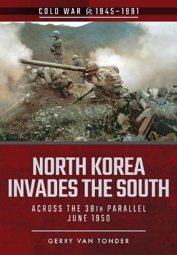 Паперова книга «North Korea Invades the South: Across the 38th Parallel, June 1950», автор Джеррі Ван Тондер - фото №1