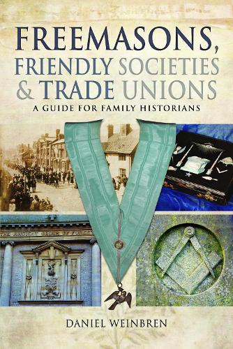 Паперова книга «Freemasons, Friendly Societies and Trade Unions: A Guide for Family Historians», автор Деніел Вайнбрен - фото №1