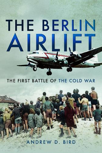 Бумажная книга «The Berlin Airlift: The First Battle of the Cold War», автор Эндрю Д. Берд - фото №1