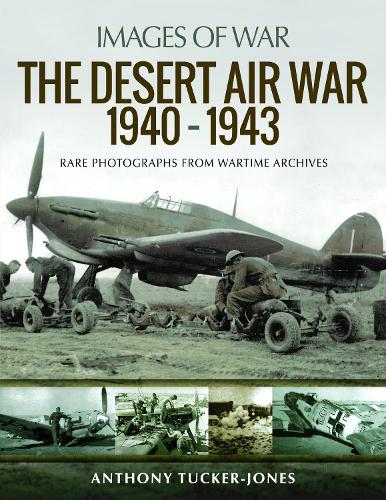 Бумажная книга «The Desert Air War 1940-1943: Rare Photographs from Wartime Archives», автор Энтони Такер-Джонс - фото №1