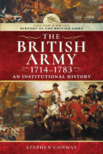 Бумажная книга «History of the British Army, 1714-1783: An Institutional History», автор Стивен Конвей - фото №1