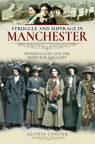 Бумажная книга «Struggle and Suffrage in Manchester: Women's Lives and the Fight for Equality», автор Глинис Купер - фото №1