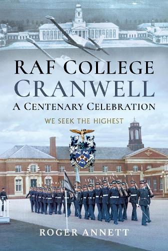 Бумажная книга «RAF College, Cranwell: A Centenary Celebration: We Seek the Highest», автор Роджер Аннетт - фото №1