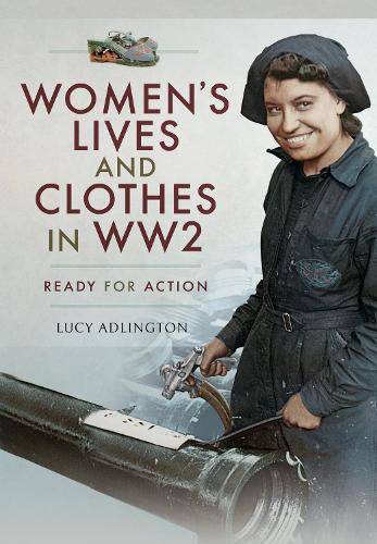 Бумажная книга «Women's Lives and Clothes in WW2: Ready for Action», автор Люси Адлингтон - фото №1