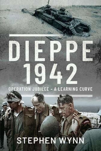 Паперова книга «Dieppe   1942: Operation Jubilee   A Learning Curve», автор Стівен Вінн - фото №1